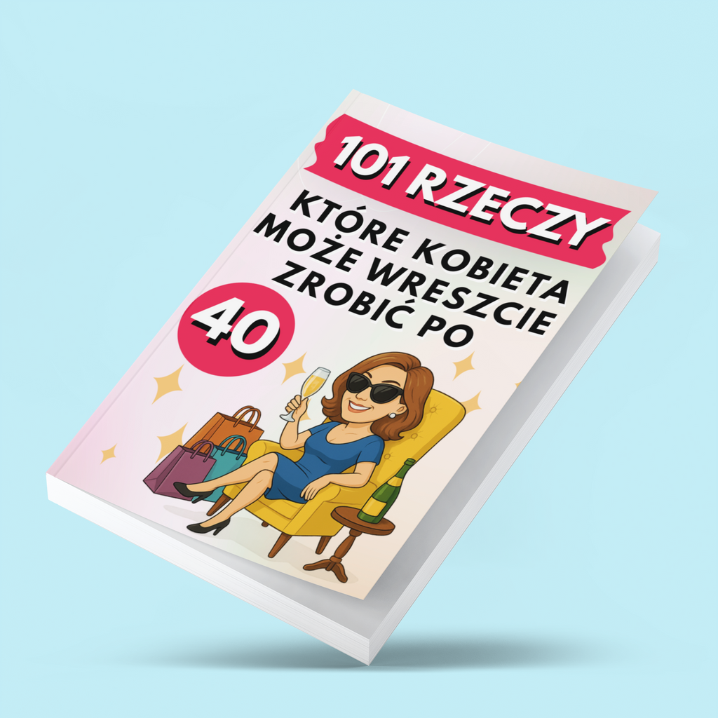 "101 Rzeszy które kobieta może wreszcie zrobić po 40"